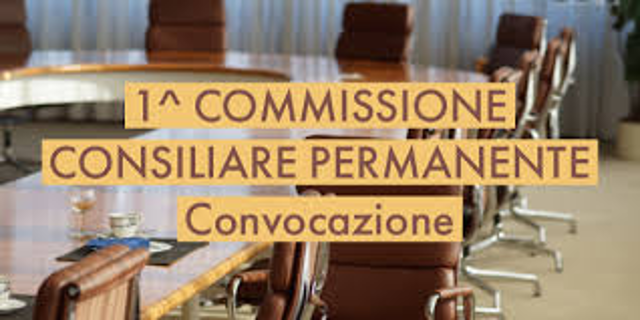 Convocazione Prima Commissione Consiliare Permanente