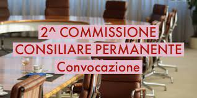 Convocazione Seconda Commissione Consiliare Permanente